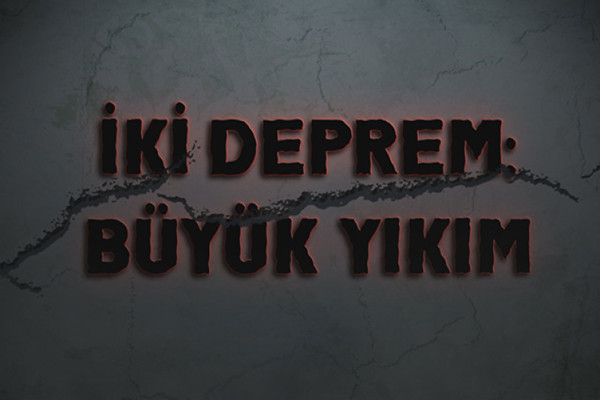 İki Deprem: BÜYÜK YIKIM