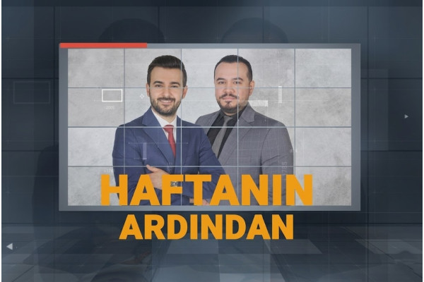 27 Haziran 2026 Haftanın Ardından